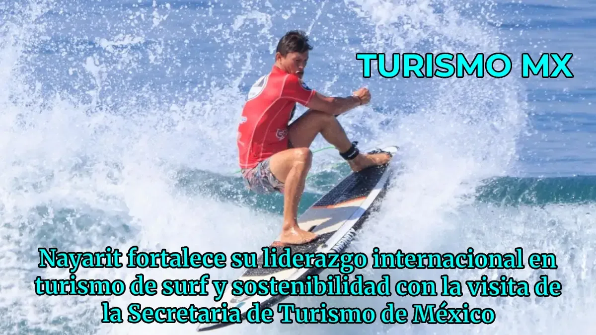 Nayarit fortalece su liderazgo internacional en turismo de surf y sostenibilidad con la visita de la Secretaria de Turismo de México