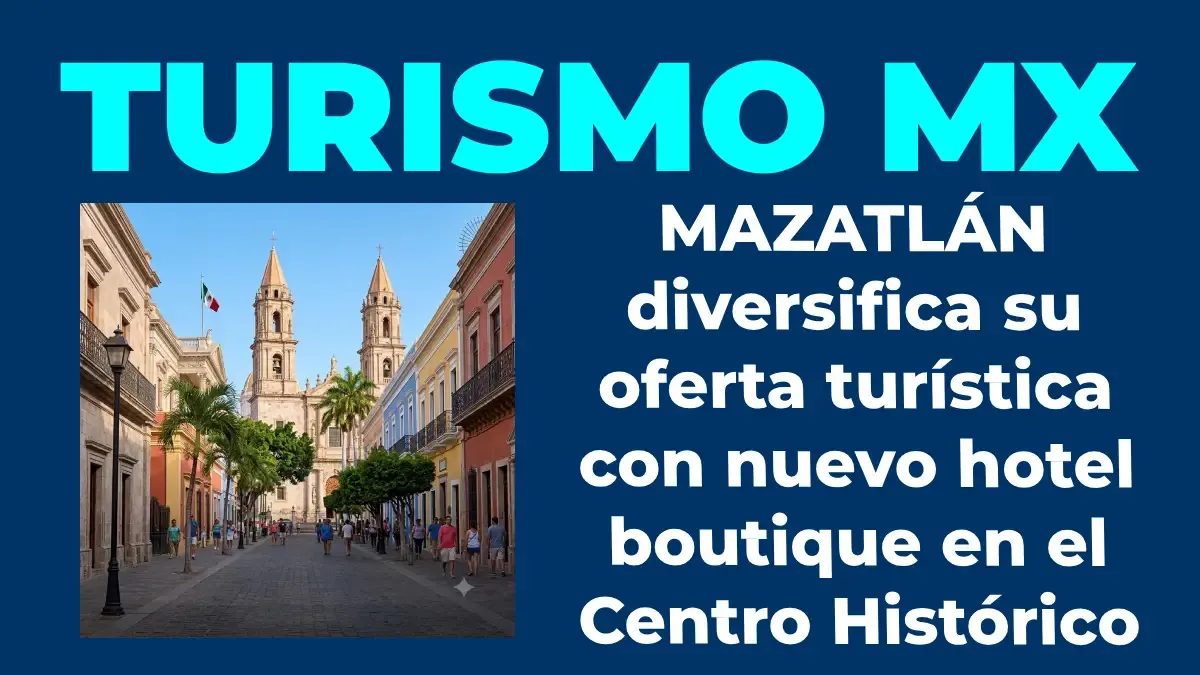 Mazatlán diversifica su oferta turística con nuevo hotel boutique en el Centro Histórico